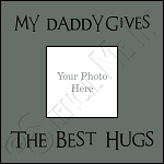 1906 * Daddy Gives Best Hugs Frame Stencil