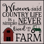 3223 * Whoever Said Country Life Is Simple 11.25x11.25